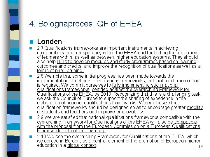 4. Bolognaproces: QF of EHEA n Londen: n 2. 7 Qualifications frameworks are important