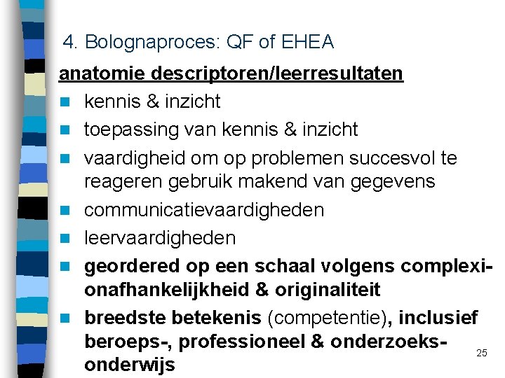 4. Bolognaproces: QF of EHEA anatomie descriptoren/leerresultaten n kennis & inzicht n toepassing van