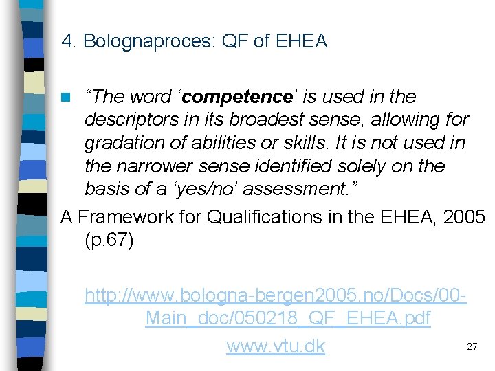 4. Bolognaproces: QF of EHEA “The word ‘competence’ is used in the descriptors in
