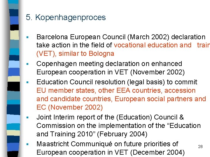 5. Kopenhagenproces § § § Barcelona European Council (March 2002) declaration take action in