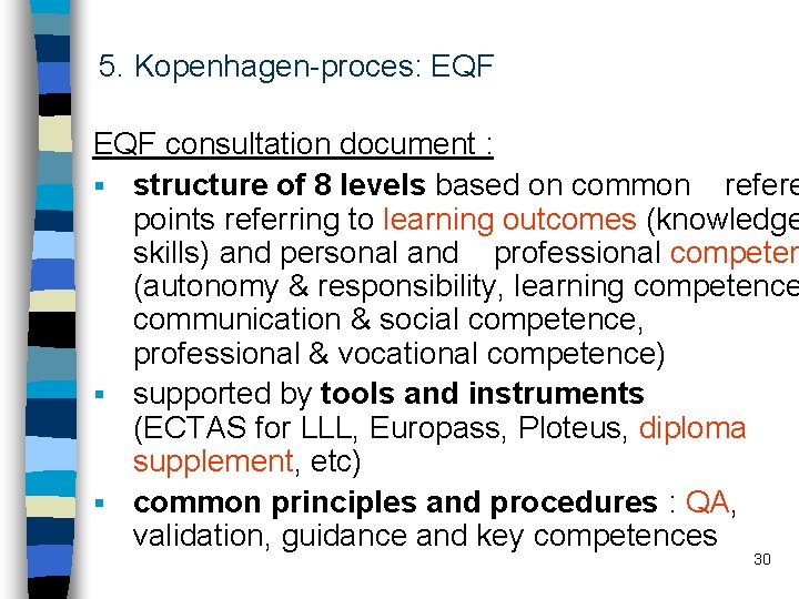 5. Kopenhagen-proces: EQF consultation document : § structure of 8 levels based on common