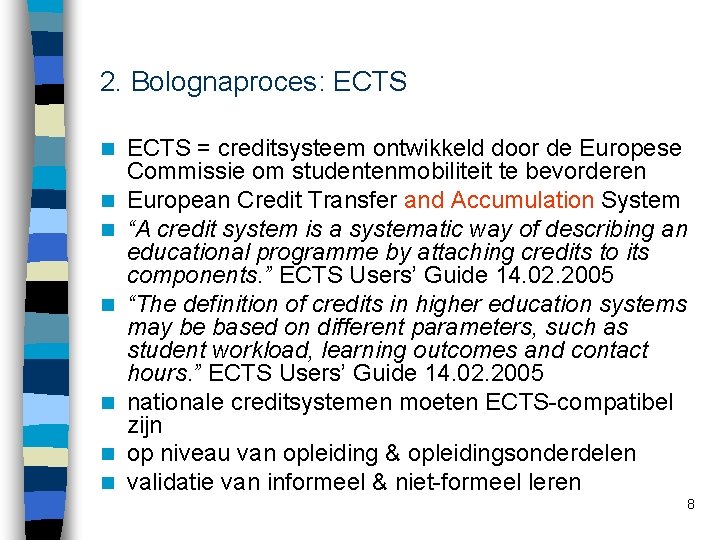 2. Bolognaproces: ECTS n n n n ECTS = creditsysteem ontwikkeld door de Europese