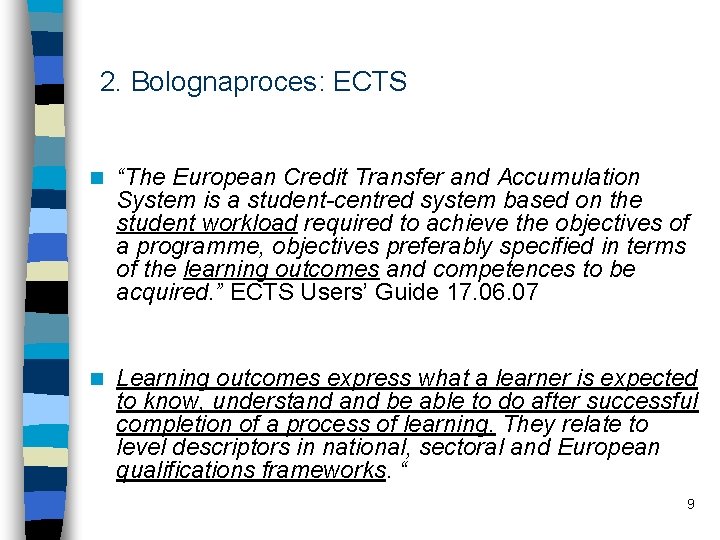 2. Bolognaproces: ECTS n “The European Credit Transfer and Accumulation System is a student-centred