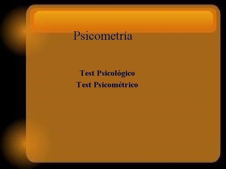 Psicometría Test Psicológico Test Psicométrico 