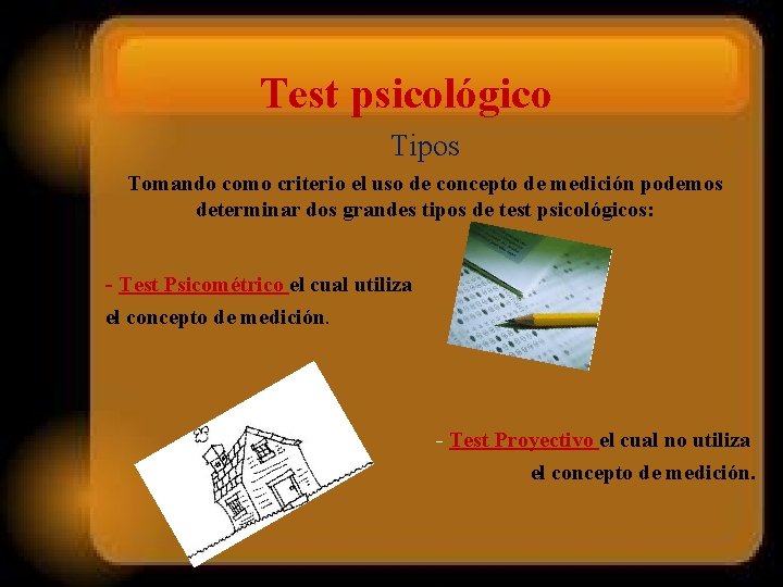 Test psicológico Tipos Tomando como criterio el uso de concepto de medición podemos determinar