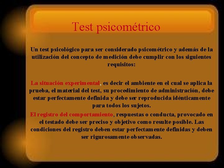 Test psicométrico Un test psicológico para ser considerado psicométrico y además de la utilización