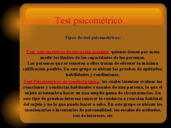Test psicométrico Tipos de test psicométricos: Test psicométricos de ejecución máxima, quienes tienen por