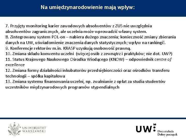 Na umiędzynarodowienie mają wpływ: 7. Przyjęty monitoring karier zawodowych absolwentów z ZUS nie uwzględnia