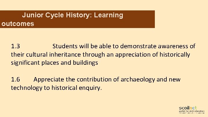 Junior Cycle History: Learning outcomes 1. 3 Students will be able to demonstrate awareness