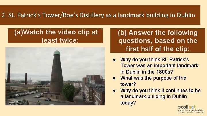 2. St. Patrick’s Tower/Roe’s Distillery as a landmark building in Dublin (a)Watch the video