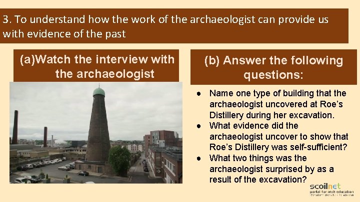 3. To understand how the work of the archaeologist can provide us with evidence