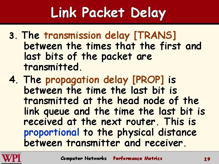 Link Packet Delay 3. The transmission delay [TRANS] between the times that the first