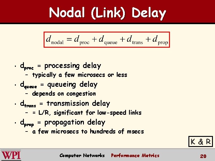 Nodal (Link) Delay § dproc = processing delay – typically a few microsecs or