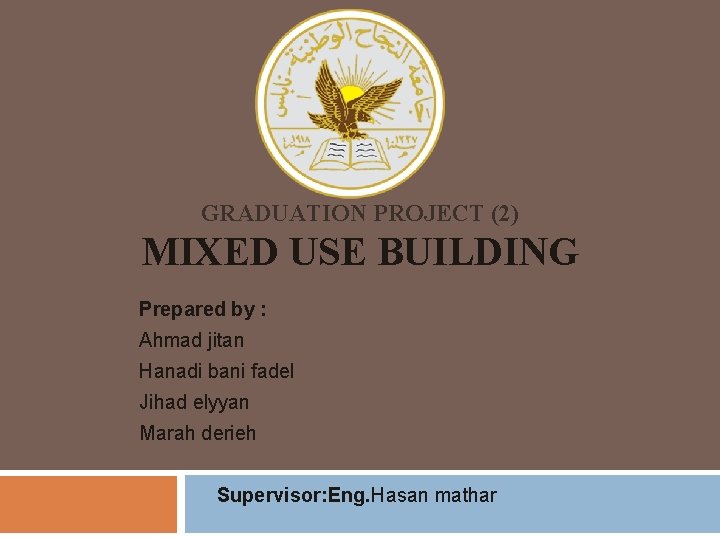 GRADUATION PROJECT (2) MIXED USE BUILDING Prepared by : Ahmad jitan Hanadi bani fadel