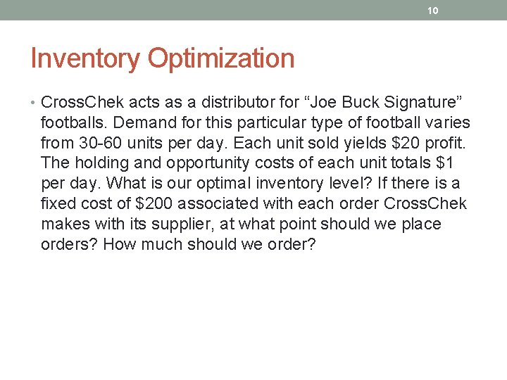 10 Inventory Optimization • Cross. Chek acts as a distributor for “Joe Buck Signature”