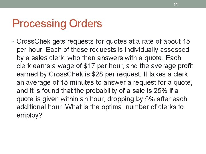 11 Processing Orders • Cross. Chek gets requests-for-quotes at a rate of about 15