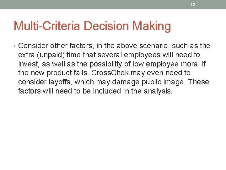 13 Multi-Criteria Decision Making • Consider other factors, in the above scenario, such as