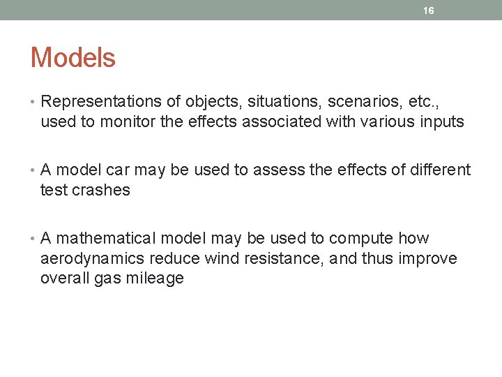 16 Models • Representations of objects, situations, scenarios, etc. , used to monitor the