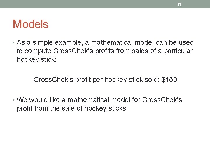 17 Models • As a simple example, a mathematical model can be used to