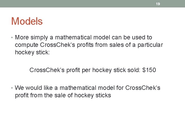 19 Models • More simply a mathematical model can be used to compute Cross.