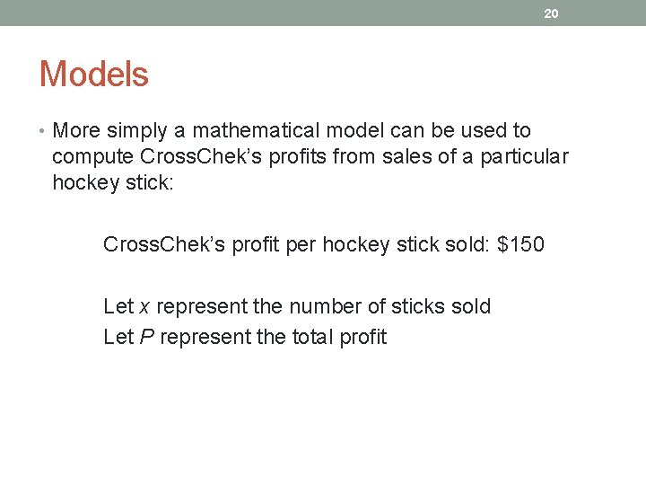 20 Models • More simply a mathematical model can be used to compute Cross.
