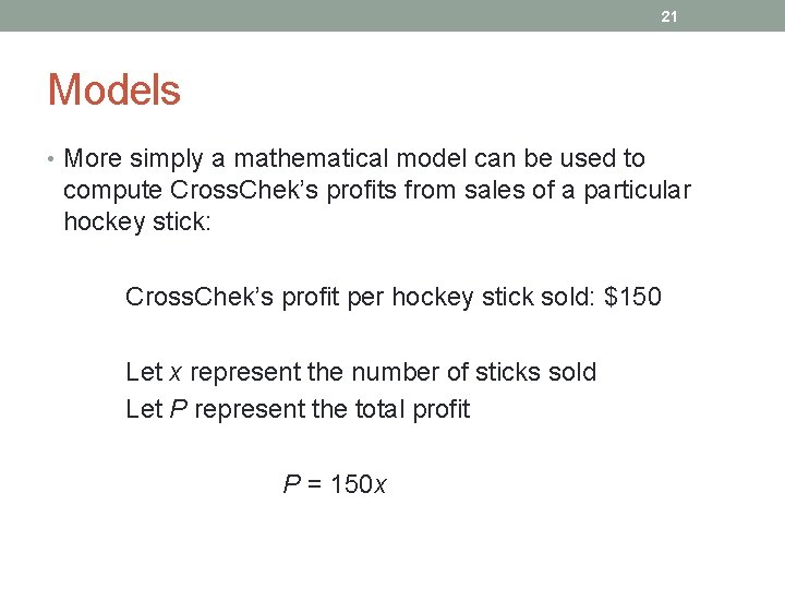 21 Models • More simply a mathematical model can be used to compute Cross.