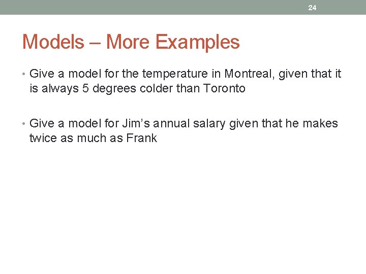 24 Models – More Examples • Give a model for the temperature in Montreal,