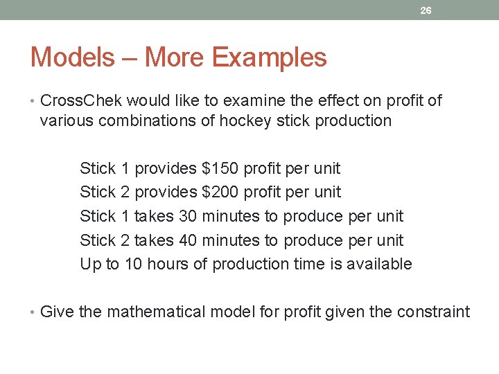 26 Models – More Examples • Cross. Chek would like to examine the effect