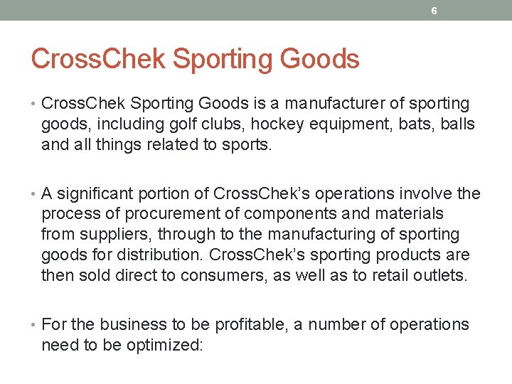 6 Cross. Chek Sporting Goods • Cross. Chek Sporting Goods is a manufacturer of
