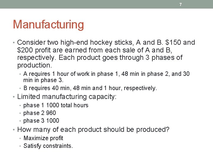 7 Manufacturing • Consider two high-end hockey sticks, A and B. $150 and $200