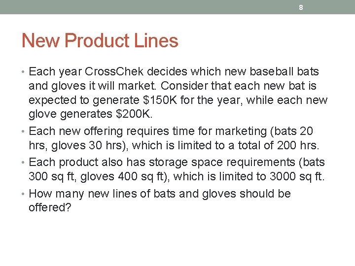 8 New Product Lines • Each year Cross. Chek decides which new baseball bats