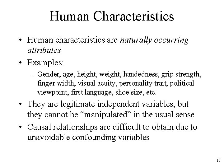 Human Characteristics • Human characteristics are naturally occurring attributes • Examples: – Gender, age,