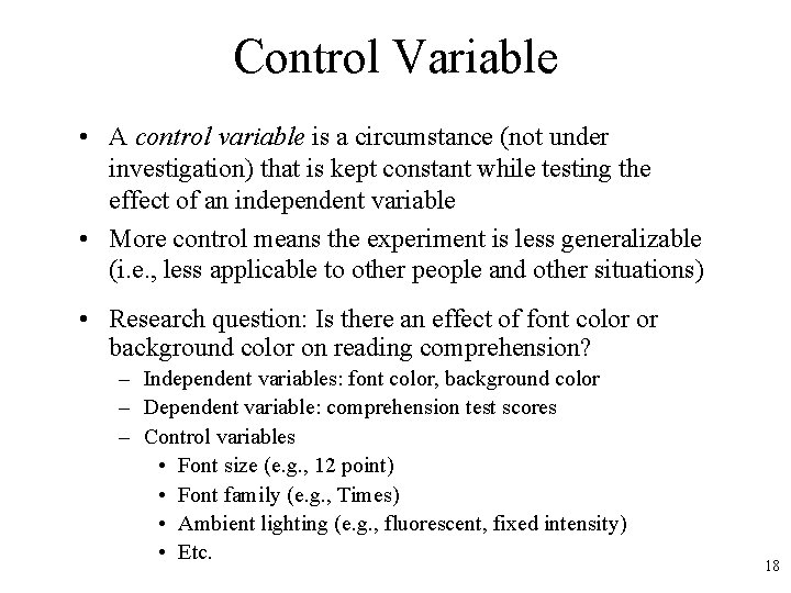 Control Variable • A control variable is a circumstance (not under investigation) that is