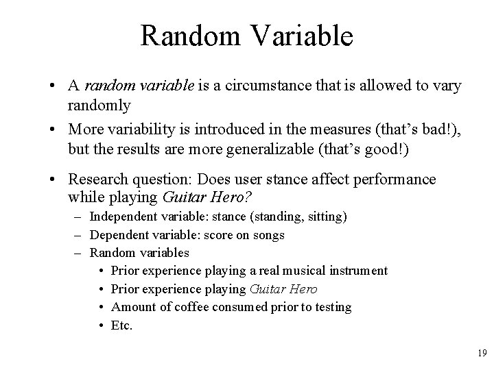 Random Variable • A random variable is a circumstance that is allowed to vary