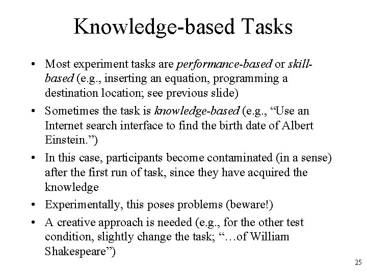 Knowledge-based Tasks • Most experiment tasks are performance-based or skillbased (e. g. , inserting