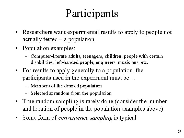Participants • Researchers want experimental results to apply to people not actually tested –