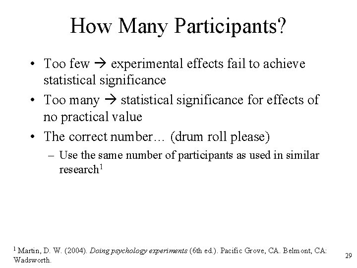 How Many Participants? • Too few experimental effects fail to achieve statistical significance •