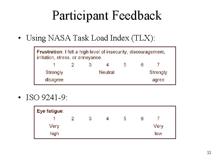 Participant Feedback • Using NASA Task Load Index (TLX): • ISO 9241 -9: 32