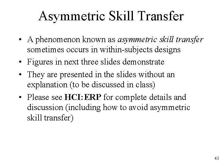 Asymmetric Skill Transfer • A phenomenon known as asymmetric skill transfer sometimes occurs in