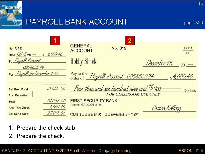 15 PAYROLL BANK ACCOUNT 1 page 356 2 1. Prepare the check stub. 2.
