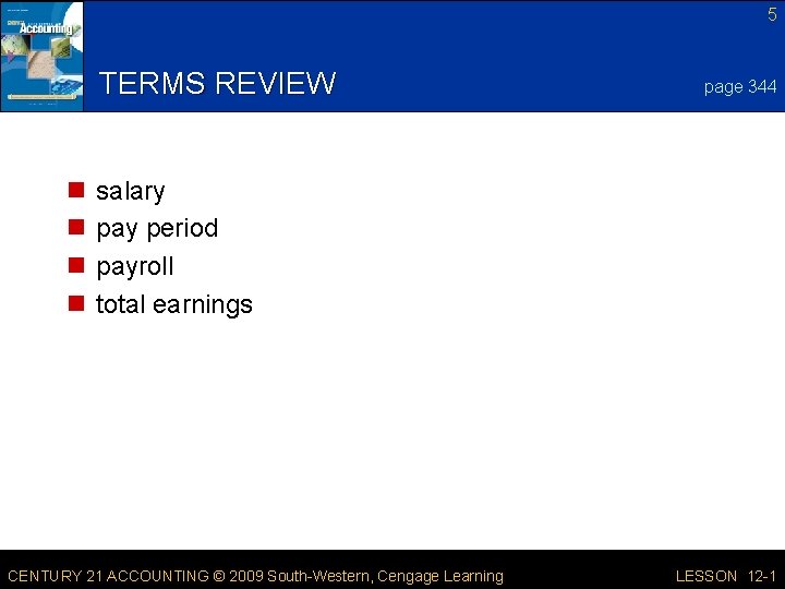 5 TERMS REVIEW n n page 344 salary pay period payroll total earnings CENTURY