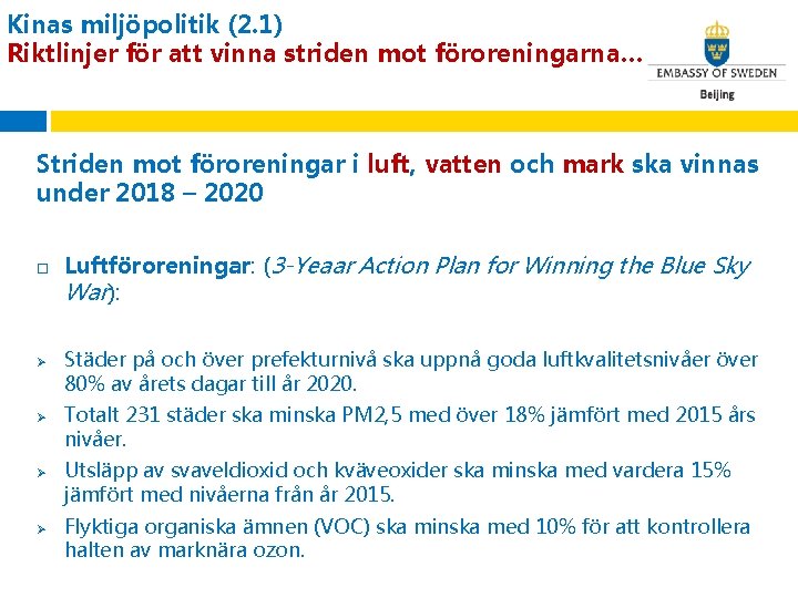 Kinas miljöpolitik (2. 1) Riktlinjer för att vinna striden mot föroreningarna… Striden mot föroreningar