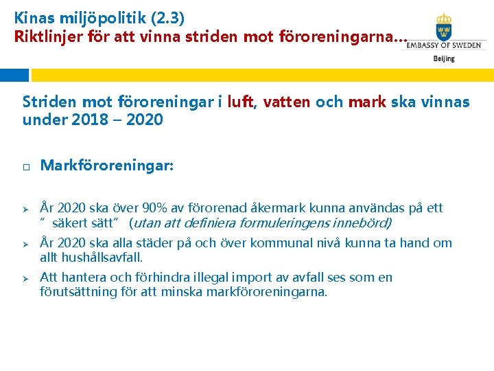 Kinas miljöpolitik (2. 3) Riktlinjer för att vinna striden mot föroreningarna… Striden mot föroreningar