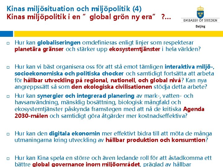 Kinas miljösituation och miljöpolitik (4) Kinas miljöpolitik i en ”global grön ny era” ?