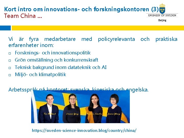 Kort intro om innovations- och forskningskontoren (3) Team China … Vi är fyra medarbetare