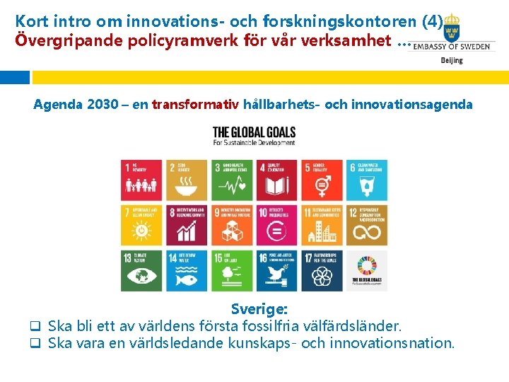 Kort intro om innovations- och forskningskontoren (4) Övergripande policyramverk för vår verksamhet … Agenda