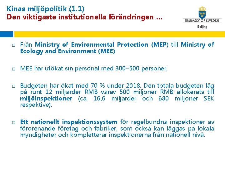 Kinas miljöpolitik (1. 1) Den viktigaste institutionella förändringen … Från Ministry of Environmental Protection