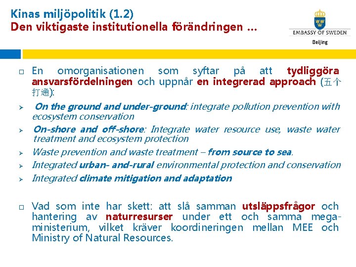 Kinas miljöpolitik (1. 2) Den viktigaste institutionella förändringen … Ø Ø Ø En omorganisationen