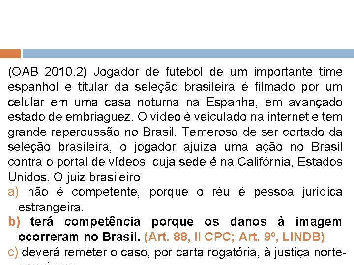 (OAB 2010. 2) Jogador de futebol de um importante time espanhol e titular da