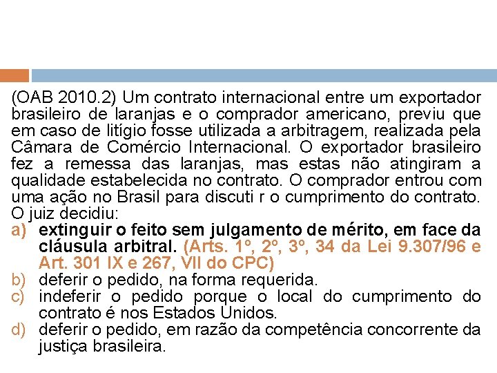 (OAB 2010. 2) Um contrato internacional entre um exportador brasileiro de laranjas e o